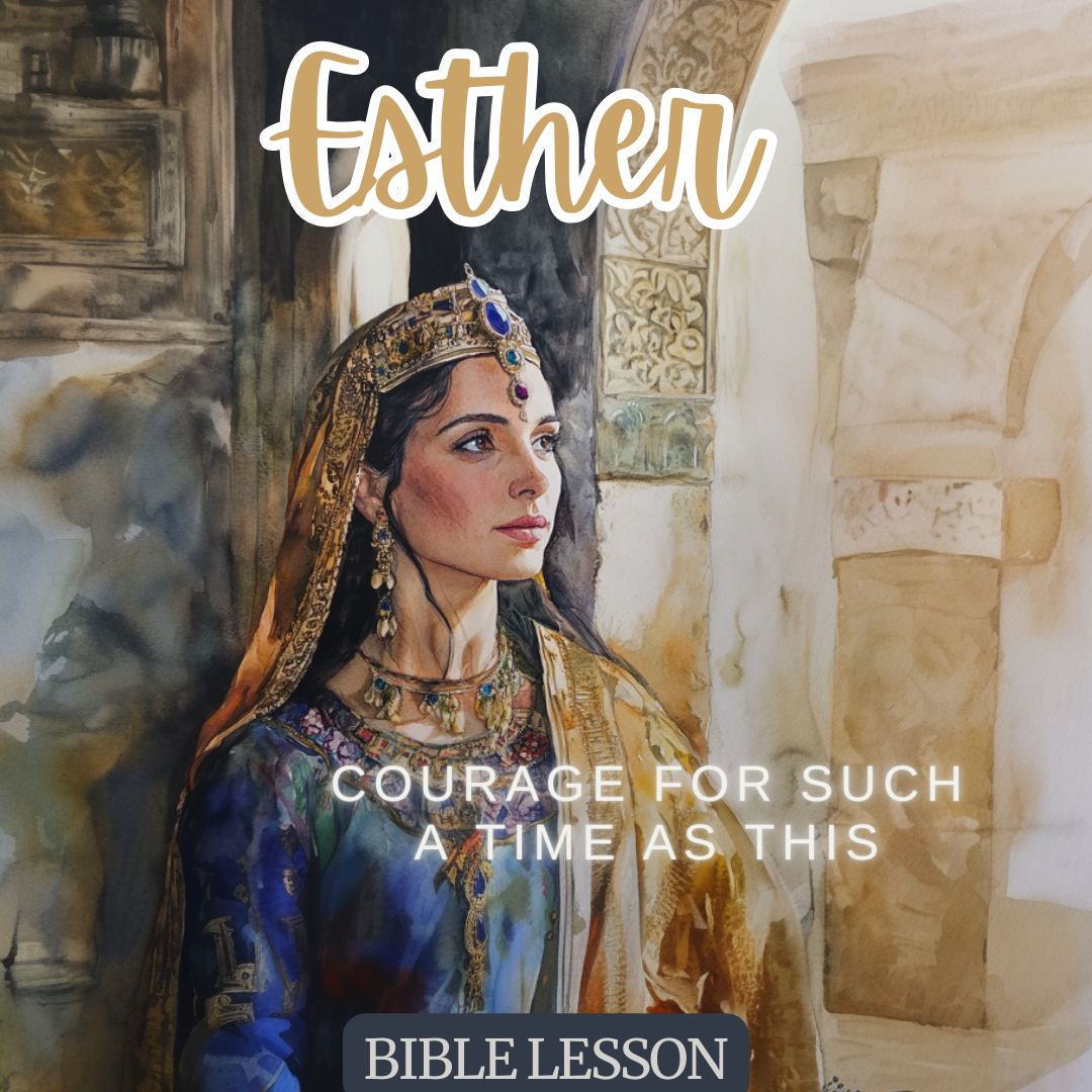 Esther-Courage For Such A Time As This-Bible Lesson