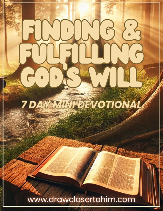 Finding and Fulfilling the Will of God -  7 Day Mini Devo